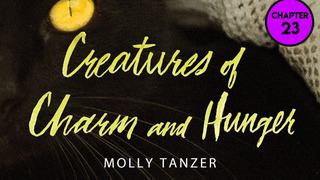 Read <i>Creatures of Charm and Hunger</i>: Chapter 23